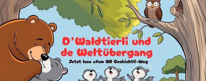 Gschichtli Weg - D’Waldtierli und de Weltübergang